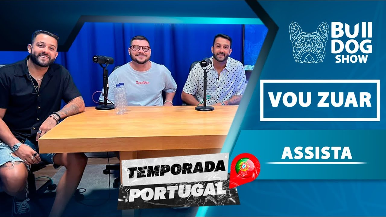 Grupo Vou Zuar – Bulldog Show #98 #Podcast (Temporada #Portugal)