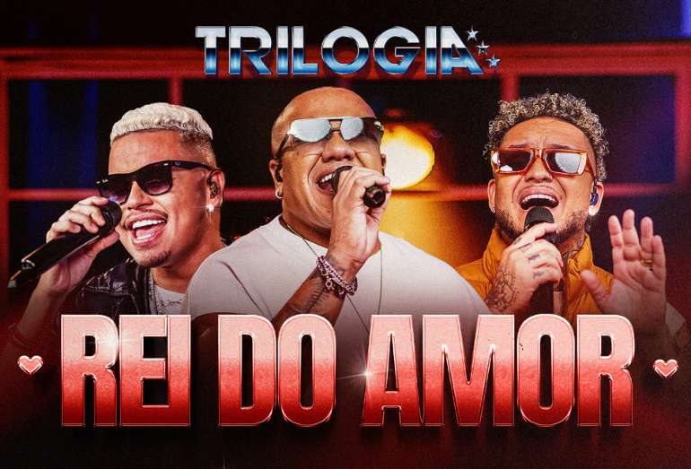 Trilogia lança “Rei do Amor”, single em comemoração ao Dia dos Namorados